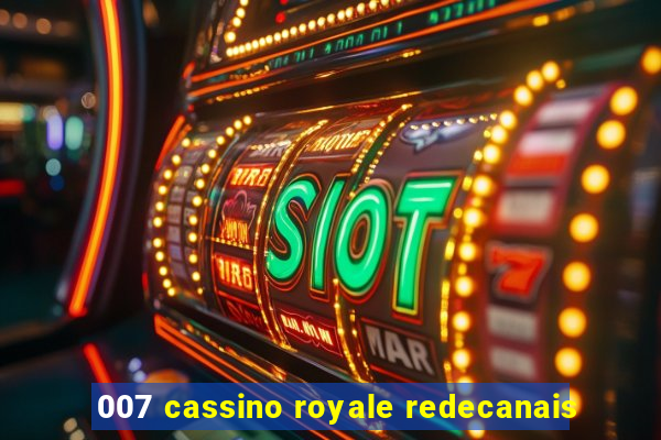 007 cassino royale redecanais